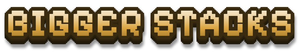 BIGGER STACKS