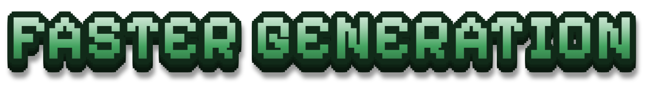 FASTER GENERATION