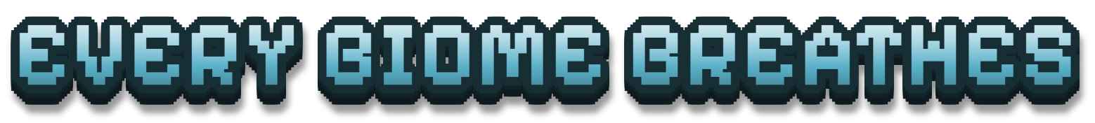 EVERY BIOME BREATHES